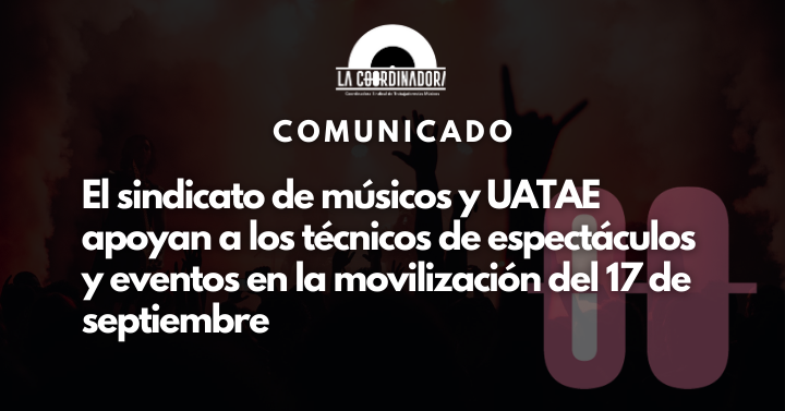 El sindicato de músicos y UATAE apoyan a los técnicos de espectáculos y eventos en la movilización del 17 de septiembre